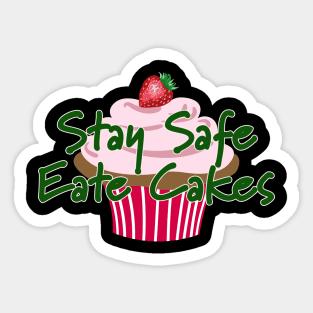 Stay Safe and Eat Cakes Sticker